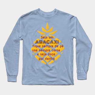 Be like a pineapple Long Sleeve T-Shirt